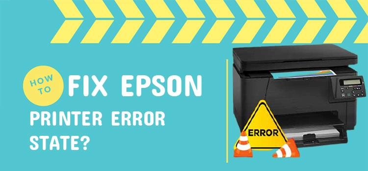 How to Fix Epson Printer Error State?